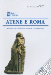 Atene e Roma. Rassegna dell'Associazione italiana di cultura classica (2019). Vol. 3-4 libro