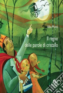 Il regno delle parole di cristallo libro di Monti Alba