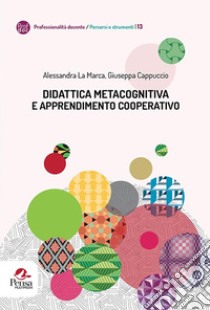 Didattica metacognitiva e apprendimento cooperativo libro di La Marca Alessandra; Cappuccio Giuseppa