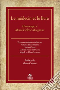 Le médecin et le livre. Hommages à Marie-Hélène Marganne libro di Ricciardetto A. (cur.); Carlig N. (cur.); Nocchi Macedo G. (cur.)