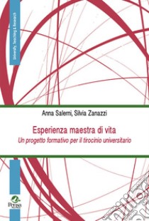 Esperienza maestra di vita. Un progetto formativo per il tirocinio universitario libro di Salerni Anna; Zanazzi Silvia