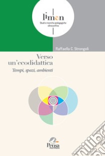 Verso un'ecodidattica. Tempi, spazi, ambienti libro di Strongoli Raffaella C.