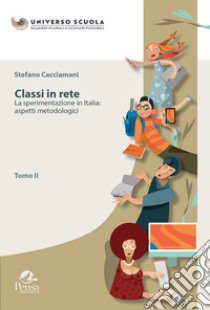 Classi in rete. Vol. 2: La sperimentazione in Italia: aspetti metodologici libro di Cacciamani Stefano