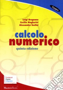 Calcolo numerico. Con espansione online libro di Brugnano Luigi; Magherini Cecilia; Sestini Alessandra