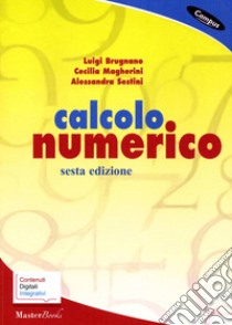 Calcolo numerico. Con espansione online libro di Brugnano Luigi; Magherini Cecilia; Sestini Alessandra