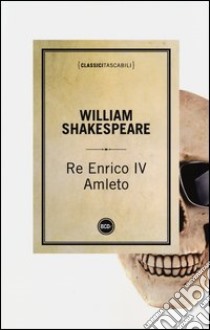 Re Enrico IV-Amleto libro di Shakespeare William