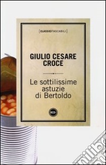 Le sottilissime astuzie di Bertoldo libro di Croce G. Cesare