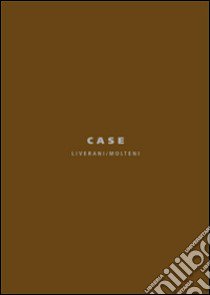 Case. Liverani/Molteni. Ediz. italiana e inglese libro