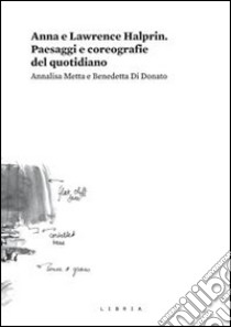 Anna e Lawrence Halprin. Paesaggi e coreografie del quotidiano libro di Metta Annalisa; Di Donato Benedetta