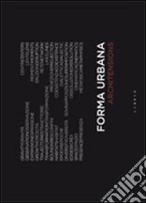 Forma urbana. Ediz. italiana e inglese libro di Architensions (cur.)