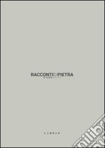 Racconti di pietra. Stonetales. Ediz. illustrata libro di Carrino L. (cur.); Ferrero M. (cur.)