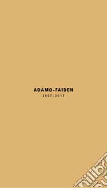 Adamo-Faiden 2007-2017. Ediz. italiana e inglese libro