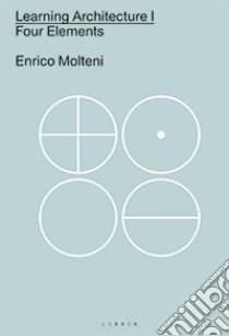 Learning architecture. Four elements. Ediz italiana e inglese. Vol. 1 libro di Molteni Enrico