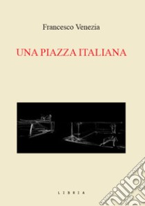 Una piazza italiana. La piazza del Duomo a Treviso libro di Venezia Francesco