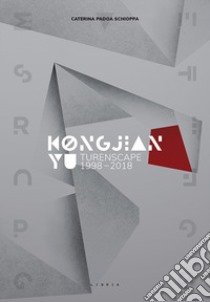 Kongjian Yu. Turenscape 1998-2018. Ediz. italiana e inglese libro di Padoa Schioppa Caterina