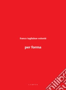 Per forma libro di Tagliabue Volonté Franco