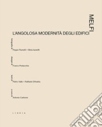 Melfi. L'angolosa modernità degli edifici libro di Carbone A. (cur.)