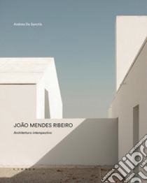 João Mendes Ribeiro. Architettura intempestiva libro di De Sanctis Andrea