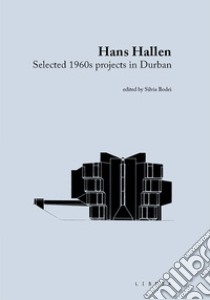 Hans Hallen. Selected 1960s projects in Durban libro di Bodei S. (cur.)