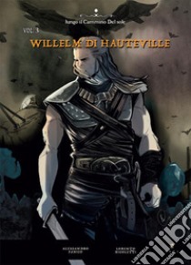 Willelm di Hauteville. Vol. 3 libro di Panico Alessandro