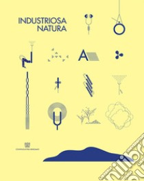 Industriosa natura libro di Pagliarini D. (cur.)