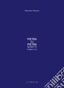 Pietra su pietra. Scritti libro di Potenza Domenico