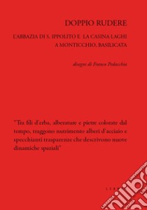 Doppio rudere. L'abbazia di S. Ippolito e la Casina Laghi a Monticchio, Basilicata. Disegni di Franco Pedacchia libro di Carbone A. (cur.)