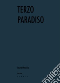 Terzo Paradiso libro di Mucciolo Laura