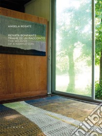 Renata Bonfanti. Trame di un racconto-The waves of a narration. Ediz. italiana e inglese libro di Rosati Angela