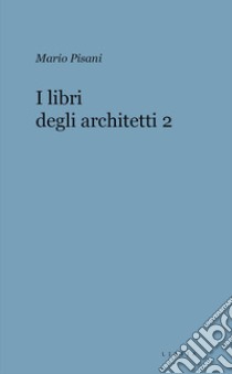 I libri degli architetti. Vol. 2 libro di Pisani Mario