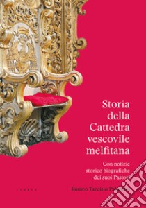 Storia della Cattedra vescovile melfitana con notizie storico biografiche dei suoi Pastori libro di Palumbo Romeo Tarcisio