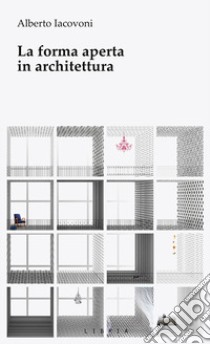 La forma aperta in architettura libro di Iacovoni Alberto