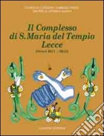 Il complesso di S. Maria del Tempio Lecce. Scavi (2011-2012) libro di Caprino Patricia; Ghio Fabrizio; Sasso Michele A.