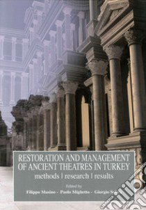 Restoration and management of ancient theatres in Turkey. Method, research, result libro di Masino F. (cur.); Mighetto P. (cur.); Sobrà G. (cur.)