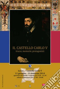 Il castello di Carlo V. Tracce, memorie, protagonisti libro di Canestrini F. (cur.); Cacudi G. (cur.)