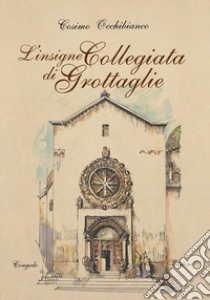 L'insigne collegiata di Grottaglie libro di Occhibianco Cosimo