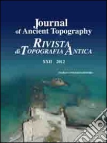 Journal of ancient topography. Rivista di topografia antica (2012). Ediz. bilingue. Vol. 22 libro