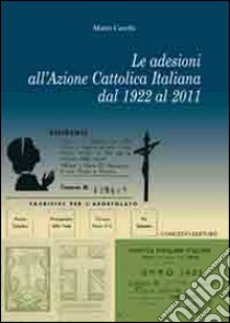 Le adesioni all'azione cattolica italiana dal 1922 al 2011 libro di Casella Mario