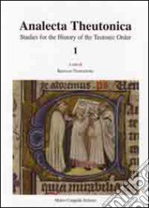 Analecta Theutonica. Studies for the history of the Teutonic Order. Vol. 1 libro di Toomaspoeg K. (cur.)