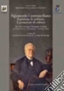 Sigismondo Castromediano. Il patriota, lo scrittore, il promotore di cultura libro di Giannone L. (cur.); D'Astore F. (cur.)