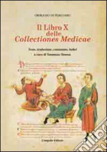 Il libro 10° delle collectiones medicae. Testo, traduzione, commento, indici. Testo italiano e latino libro di Oribasio di Pergamo; Simone T. (cur.)