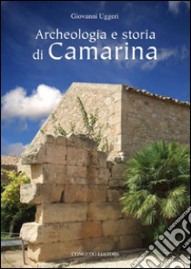 Archeologia e storia di Camarina libro di Uggeri Giovanni