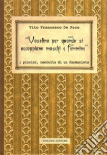 «Vaselina per quando si accoppiano maschi e femmine». I pizzini, raccolta di un farmacista libro di De Pace Vito Francesco