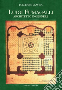 Luigi Fumagalli architetto ingegnere libro di Clavica Fulgenzio