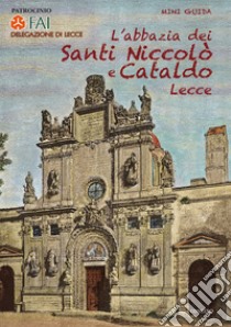 L'abbazia dei Santi Niccolò e Cataldo. Lecce libro di Cazzato Mario