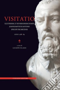 Visitatio Joannis Baptistae Santonio Episcopi Tricaricensis anno 1588-89 libro di Filardi G. (cur.)