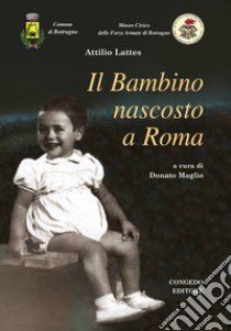 Il bambino nascosto a Roma libro di Lattes Attilio; Maglio D. (cur.)