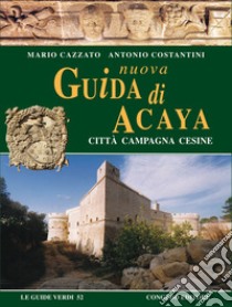 Nuova guida di Acaya. Città campagna Cesine libro di Cazzato Mario; Costantini Antonio