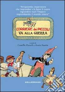 Il Corriere dei piccoli va alla guerra libro di Peruch Camilla; Santin Sonia