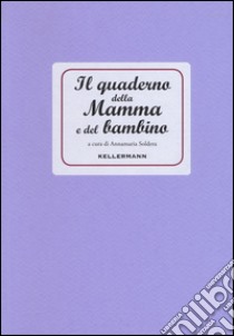 Il quaderno della mamma e del bambino libro di Soldera A. (cur.)